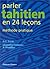 Parler tahitien en 24 leçons by D.T. Tryon