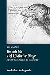 Da sah ich viel kostliche Dinge: Albrecht Durers Reise in die Niederlande (German Edition)