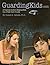 GuardingKids.com: A Practical Guide to Keep Kids Out of High-Tech Trouble