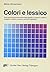 Colori e lessico: Studi sulla struttura semantica degli aggettivi di colore in catalano, castigliano, italiano, romeno, latino ed ungherese (Tübinger Beiträge zur Linguistik) (Italian Edition)