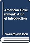 American Government: A Brief Introduction