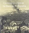 Corresponsales En La Guerra de Espana, 1936-1939 (Spanish Edition)