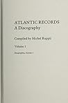 Atlantic Records: A Discography [4 volumes] (Discographies: Association for Recorded Sound Collections Discographic Reference)