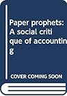 Paper prophets: A social critique of accounting