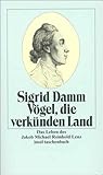 Vögel, die verkünden Land. Das Leben des Jakob Michael Reinhold Lenz. Vögel, die verkünden Land. Das Leben des Jakob Michael Reinhold Lenz.