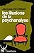 Les Illusions de la psychanalyse by RILLAE VAN