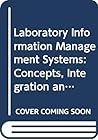 Laboratory Information Management Systems: Concepts, Integration and Implementation