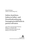 Italien-Ansichten. - Italien in Selbst- und Fremdwahrnehmung- Immaginario dell’Italia- in patria e all’estero: Akten des 6. Internationalen Seminars. ... und Gegenwart) (German and Italian Edition)