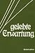 Gelebte Erwartung: Wie ich zu Rudolf Steiner u. dank ihm e. Strecke Weges zu mir selber fand (German Edition)