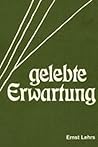 Gelebte Erwartung: Wie ich zu Rudolf Steiner u. dank ihm e. Strecke Weges zu mir selber fand (German Edition) Gelebte Erwartung: Wie ich zu Rudolf Steiner u. dank ihm e. Strecke Weges zu mir selber fand (German Edition)