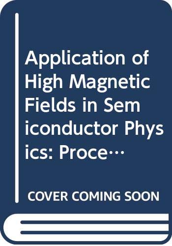 Application of High Magnetic Fields in Semiconductor Physics: Proceedings of the International Conference Held in Grenoble, France, September 13-17, (Lecture Notes in Physics)