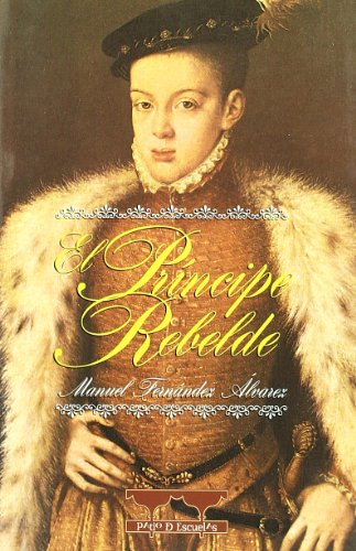 El Príncipe rebelde: Novela histórica (Colección Narrativa) (Spanish Edition)