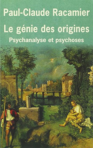 Le génie des origines: Psychanalyse et psychoses (Hardcover)