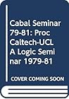 Cabal Seminar 79-81: Proc Caltech-UCLA Logic Seminar 1979-81