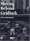 Moving Beyond Gridlock: Traffic and Development Moving Beyond Gridlock: Traffic and Development