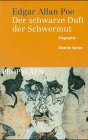 Edgar Allan Poe, der schwarze Duft der Schwermut: Biographie