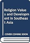 Religion Values and Development in Southeast Asia Religion Values and Development in Southeast Asia