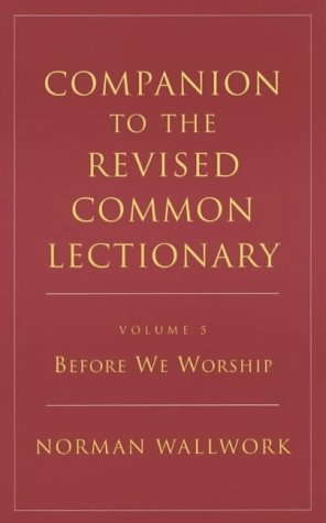 Companion to the Revised Common Lectionary: Before We Worship (Paperback)