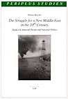 The Struggle for a New Middle East in the 20th Century: Studies in Imperial Design and National Politics. Edited by Camilla Dawletschin-Linder and Marianne Schmidt-Dumont (11) (Periplus Studien)