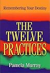 Remembering Your Destiny: The Twelve Practices