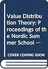 Value Distribution Theory: Proceedings of the Nordic Summer School in Mathematics Held at Joensuu, Finland, June 1-12, 1981 (Lecture Notes in Mathematics)