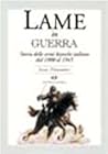 Lame in guerra: Storia delle armi bianche italiane dal 1900 al 1945 (Italian Edition)