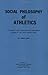 Social Philosophy of Athletics: A Pluralistic and Practice-Oriented Philosophical Analysis of Top Level Amateur Sport