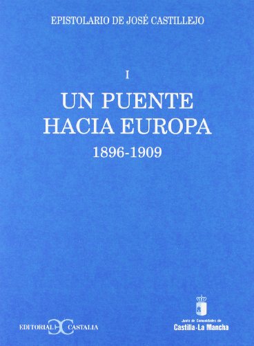 El Epistolario de José Castillejo, 1. Un puente hacia Europa, 1896-1909 (Hardcover)