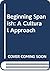 Beginning Spanish: A Cultural Approach (English and Spanish Edition)