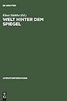 Welt hinter dem Spiegel: Zum Status des Autors in der russischen Literatur der 1920er bis 1950er Jahre (LiteraturForschung) (German Edition) Welt hinter dem Spiegel: Zum Status des Autors in der russischen Literatur der 1920er bis 1950er Jahre (LiteraturForschung) (German Edition)