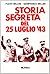 Storia segreta del 25 luglio '43 (Guerre fasciste e seconda guerra mondiale) (Italian Edition)