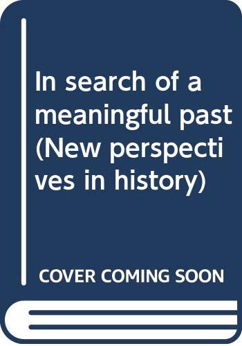 In search of a meaningful past (New perspectives in history)