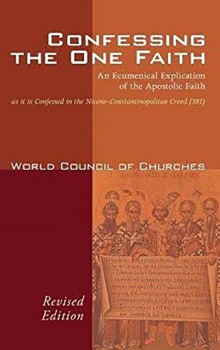 Confessing the One Faith: An Ecumenical Explication of the Apostolic Faith As It Is Confessed in the Nicene-Constantinopolitan Creed (Paperback)