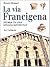 La via Francigena: Storia di una strada medievale (Italian Edition)
