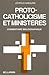 PROTO CATHOLICISME MINISTERES