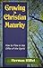 Growing in Christian Maturity by Herman Riffel