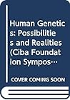 Human Genetics: Possibilities and Realities