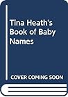 Tina Heath's Book of Baby Names