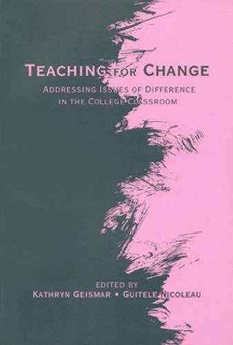 Teaching for Change: Addressing Issues of Difference in the College Classroom (Reprint Ser No, 25)