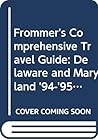 Frommer's Comprehensive Travel Guide: Delaware and Maryland '94-'95 (FROMMER'S MARYLAND AND DELAWARE)