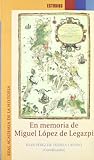 En memoria de Miguel López de Legazpi. (Estudios.) (Spanish Edition)