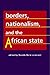 Borders Nationalism And The African State