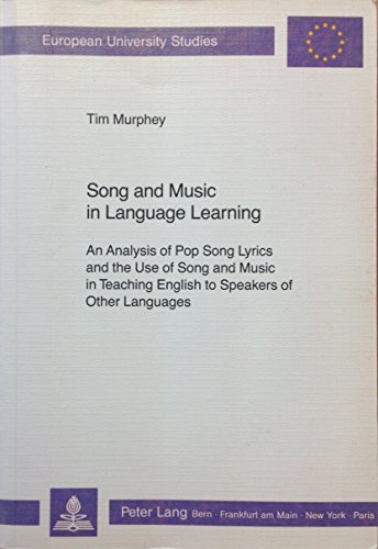 Song and Music in Language Learning: An Analysis of Pop Song Lyrics and the Use of Song and Music in Teaching English to Speakers of Other Languages ... / Publications Universitaires Européennes) (Paperback)