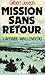 Mission sans retour: L'affa...