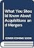 What You Should Know About Acquisitions and Mergers
