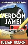 The Discreet Interventions of Verdon James