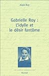 Gabrielle Roy : l'idylle et le désir fantôme