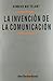 La invención de la comunicación