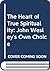 The Heart of True Spirituality: John Wesley's Own Choice, Vol. 1