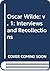Oscar Wilde, interviews and...